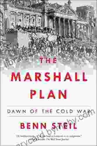 The Marshall Plan: Dawn of the Cold War