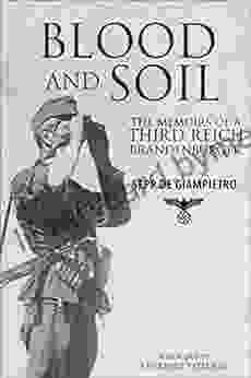 Blood And Soil: The Memoir Of A Third Reich Brandenburger