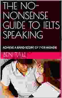 THE NO NONSENSE GUIDE TO IELTS SPEAKING: ACHIEVE A BAND SCORE OF 7 OR HIGHER