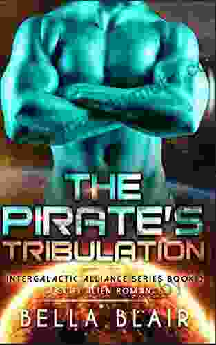 The Pirate S Tribulation: A SciFi Alien Romance (Intergalactic Alliance 3)