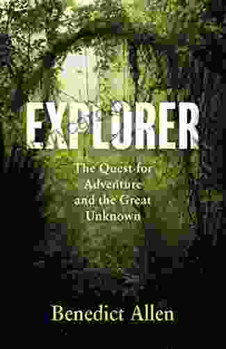 Explorer: The Quest For Adventure And The Great Unknown