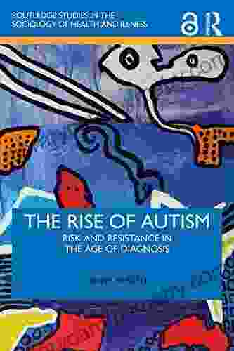 The Rise of Autism: Risk and Resistance in the Age of Diagnosis