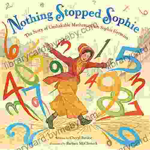 Nothing Stopped Sophie: The Story of Unshakable Mathematician Sophie Germain