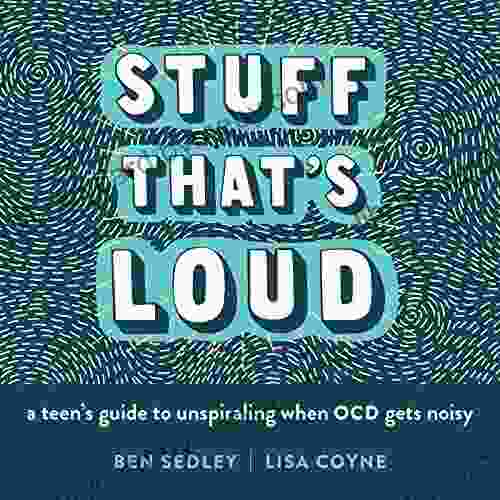 Stuff That s Loud: A Teen s Guide to Unspiraling When OCD Gets Noisy (The Instant Help Solutions Series)