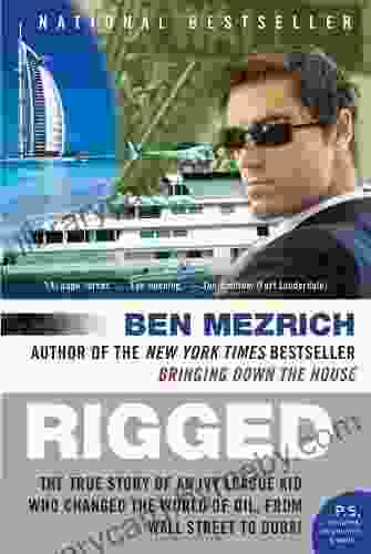 Rigged: The True Story Of An Ivy League Kid Who Changed The World Of Oil From Wall Street To Dubai (P S )