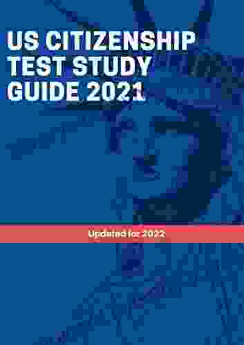 US Citizenship Test Study Guide 2024: New Study Guide For 2024 With All 100 Questions And Answers To Use For Naturalization USCIS Civics Test Prep