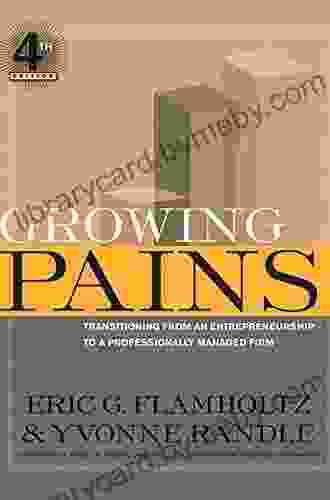 Growing Pains: Transitioning From An Entrepreneurship To A Professionally Managed Firm