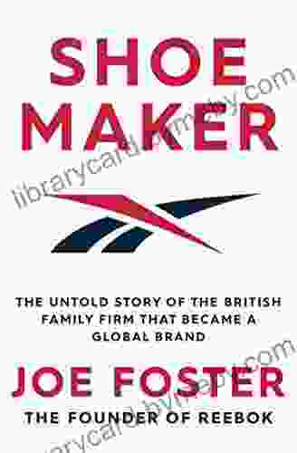 Shoemaker: The Untold Story of the British Family Firm that Became a Global Brand