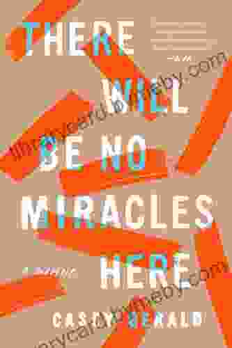 There Will Be No Miracles Here: A Memoir