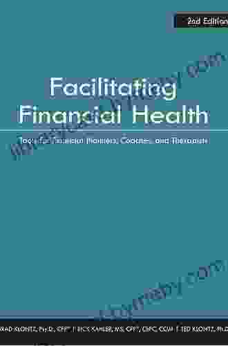 Facilitating Financial Health: Tools For Financial Planners Coaches And Therapists 2nd Edition