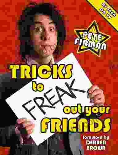 Tricks To Freak Out Your Friends