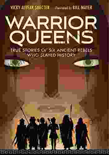 Warrior Queens: True Stories Of Six Ancient Rebels Who Slayed History