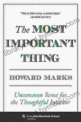 The Most Important Thing: Uncommon Sense For The Thoughtful Investor (Columbia Business School Publishing)