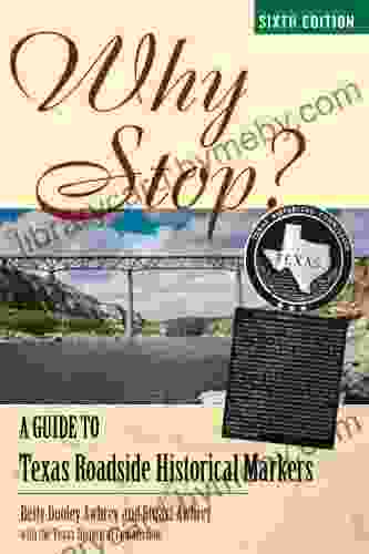 Why Stop?: A Guide to Texas Roadside Historical Markers