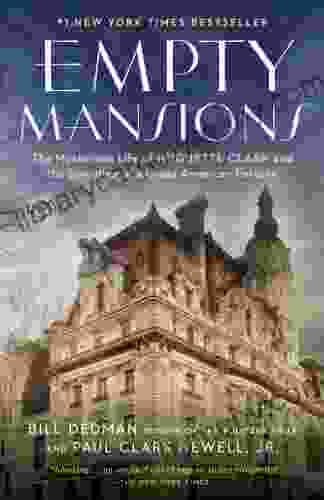 Empty Mansions: The Mysterious Life Of Huguette Clark And The Spending Of A Great American Fortune