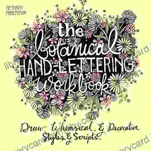 The Botanical Hand Lettering Workbook: Draw Whimsical and Decorative Styles and Scripts