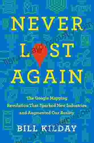 Never Lost Again: The Google Mapping Revolution That Sparked New Industries And Augmented Our Reality