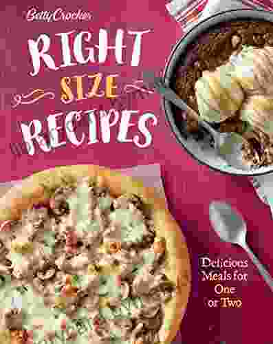 Betty Crocker Right Size Recipes: Delicious Meals for One or Two (Betty Crocker Cooking)