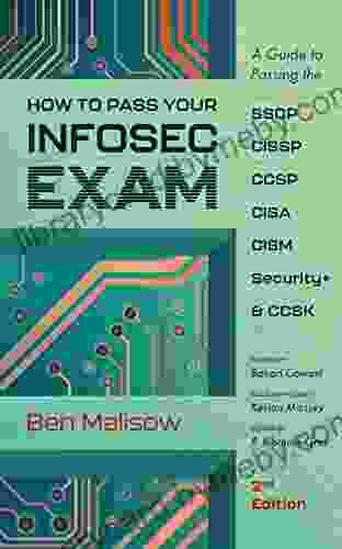 How To Pass Your INFOSEC Exam: A Guide To Passing The SSCP CISSP CCSP CISA CISM Security+ and CCSK