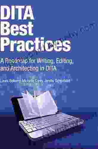 DITA Best Practices: A Roadmap For Writing Editing And Architecting In DITA (IBM Press)