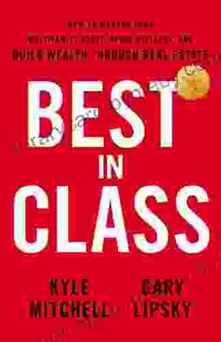 Best In Class: How to Manage Your Multifamily Asset Avoid Mistakes and Build Wealth through Real Estate