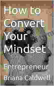 How to Convert Your Mindset: Entrepreneur