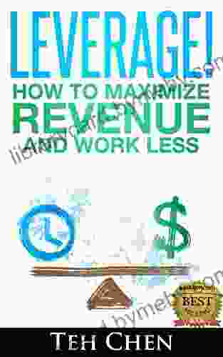 Leverage How To Maximize Revenue And Work Less