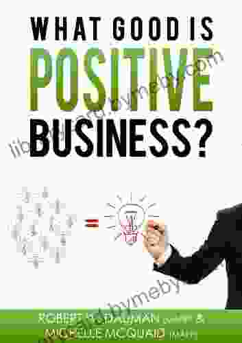 What Good Is Positive Business?