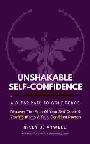 Unshakable Self Confidence: A Clear Path To Confidence