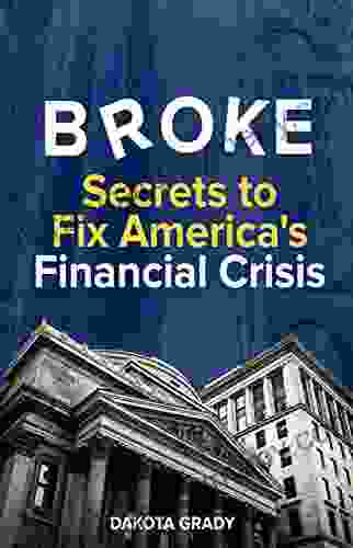 Broke: Secrets to Fix America s Financial Crisis