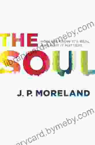 The Soul: How We Know It S Real And Why It Matters