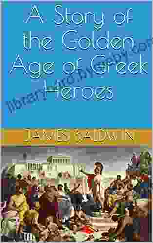 A Story of the Golden Age of Greek Heroes