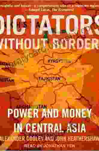 Dictators Without Borders: Power and Money in Central Asia