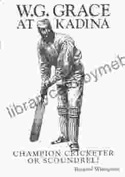 W G Grace At Kadina: Champion Cricketer Or Scoundrel?