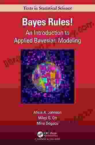 Bayes Rules : An Introduction to Applied Bayesian Modeling (Chapman Hall/CRC Texts in Statistical Science)