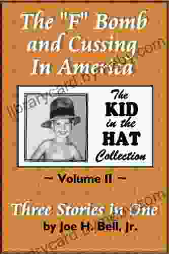 The F Bomb And Cussing In America (The Kid In The Hat Collection Volume 2)