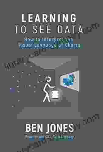 Learning To See Data: How To Interpret The Visual Language Of Charts (The Data Literacy 2)