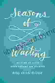 Seasons Of Waiting: Walking By Faith When Dreams Are Delayed