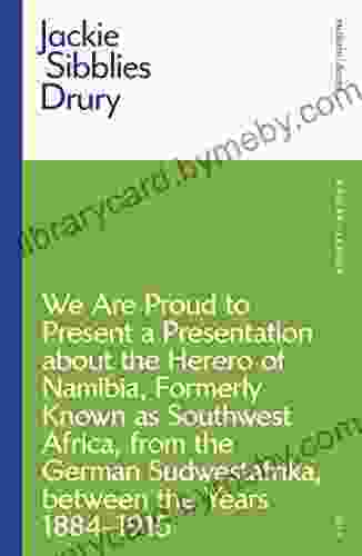 We are Proud to Present a Presentation About the Herero of Namibia Formerly Known as Southwest Africa From the German Sudwestafrika Between the Years 1884 1915 (Modern Classics)