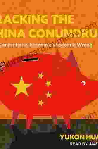 Cracking the China Conundrum: Why Conventional Economic Wisdom Is Wrong