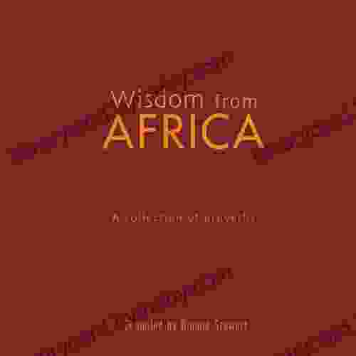 Wisdom From Africa: A Collection Of Proverbs