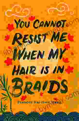 You Cannot Resist Me When My Hair Is in Braids (Made in Michigan Writers Series)